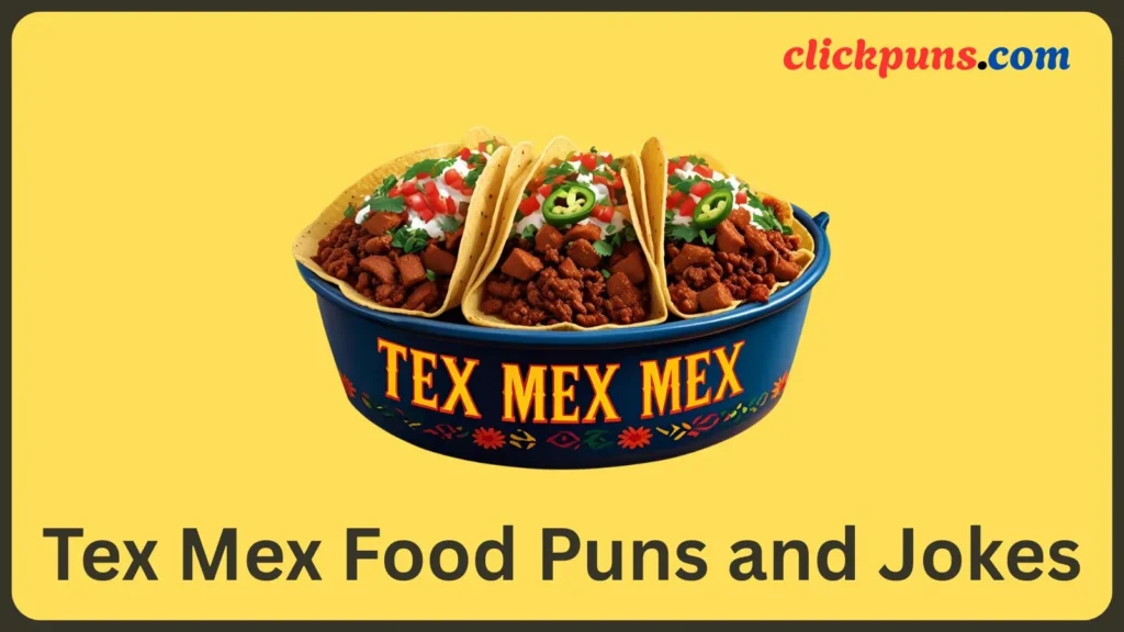 Tex Mex Food Puns