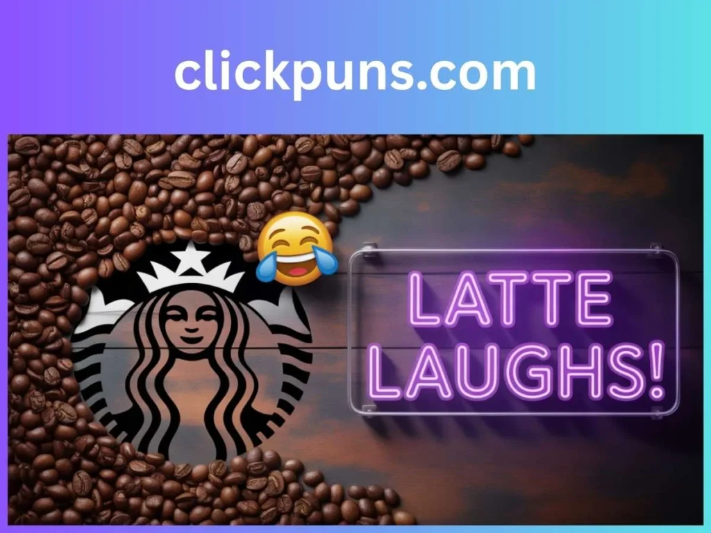 Starbucks Puns and Jokes One-Liners